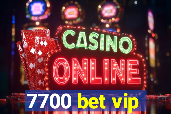 7700 bet vip